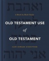 Old Testament Use of Old Testament - A Book-by-Book Guide